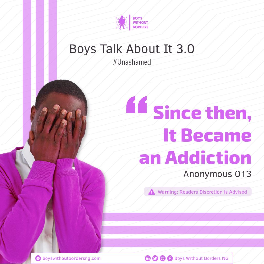 Since then, It Became an Addiction - Anonymous 13